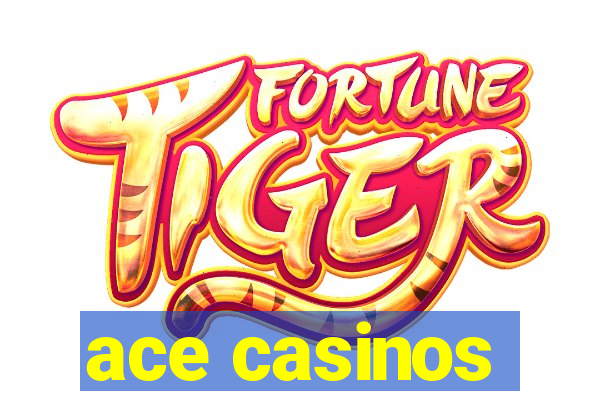 ace casinos