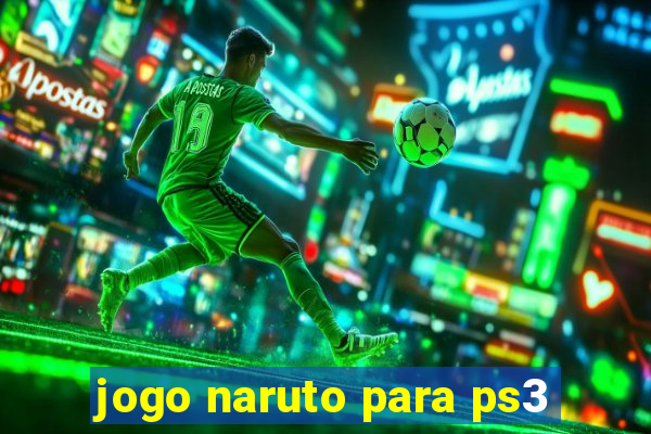 jogo naruto para ps3