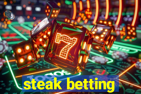 steak betting