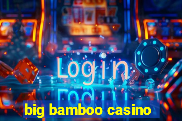 big bamboo casino