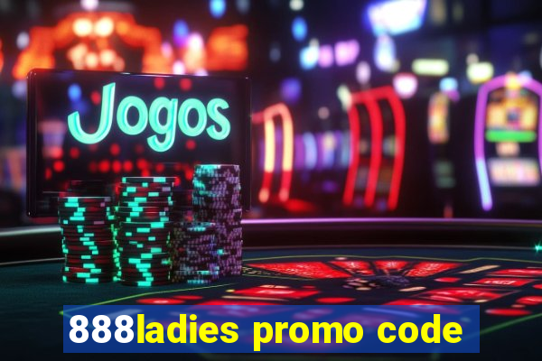 888ladies promo code