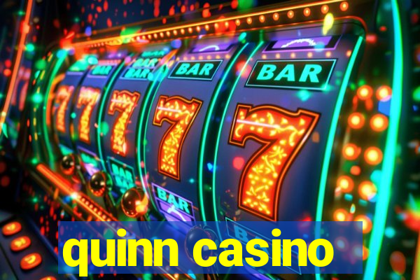 quinn casino