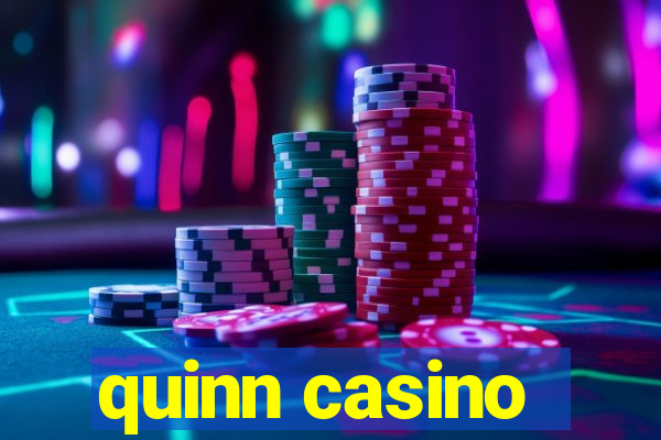 quinn casino