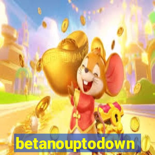 betanouptodown