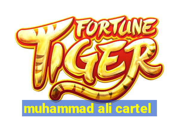 muhammad ali cartel