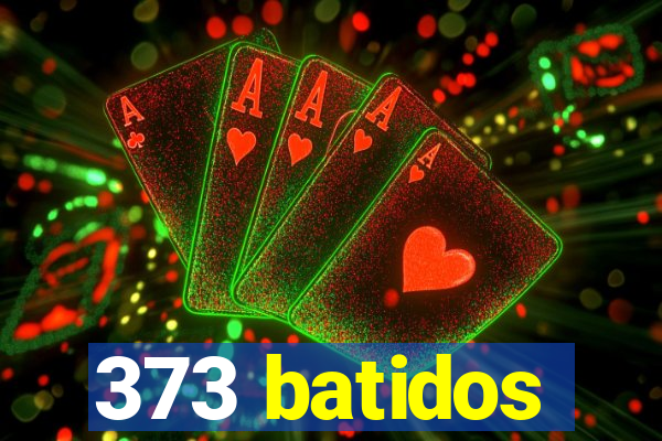 373 batidos