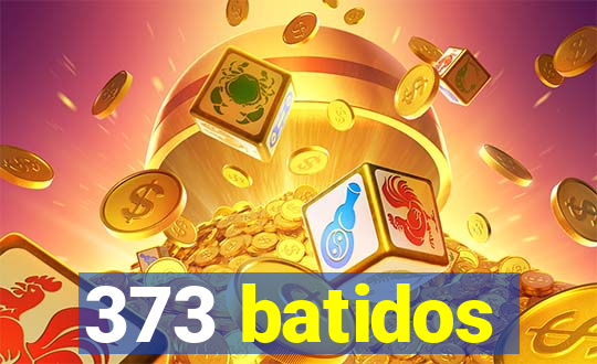 373 batidos