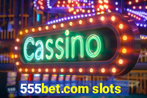 555bet.com slots