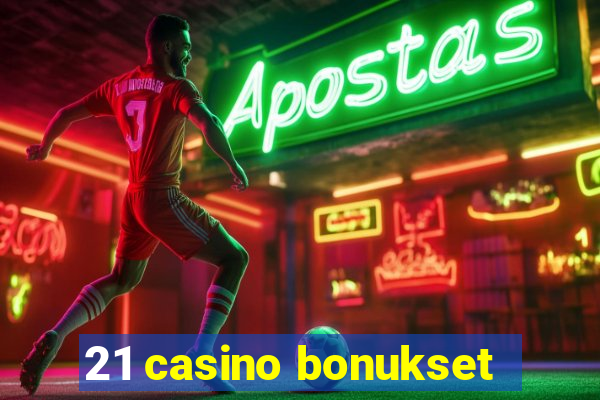 21 casino bonukset