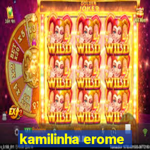 kamilinha erome