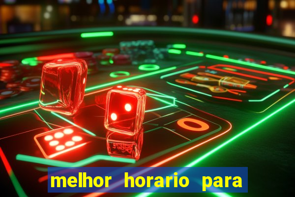 melhor horario para jogar cassino