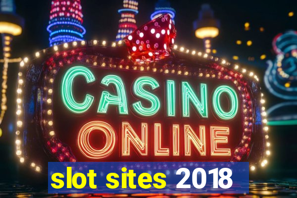 slot sites 2018