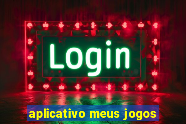 aplicativo meus jogos