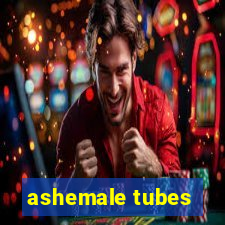 ashemale tubes