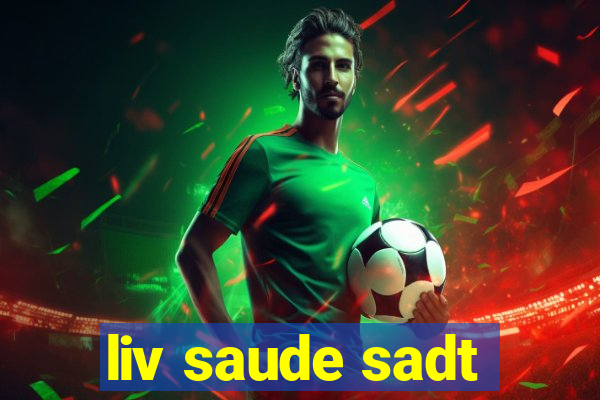 liv saude sadt