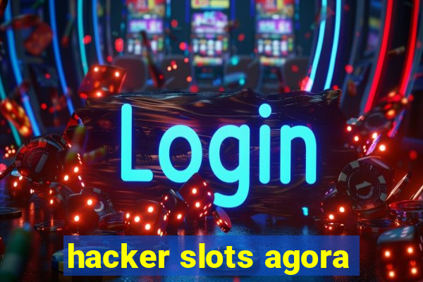 hacker slots agora