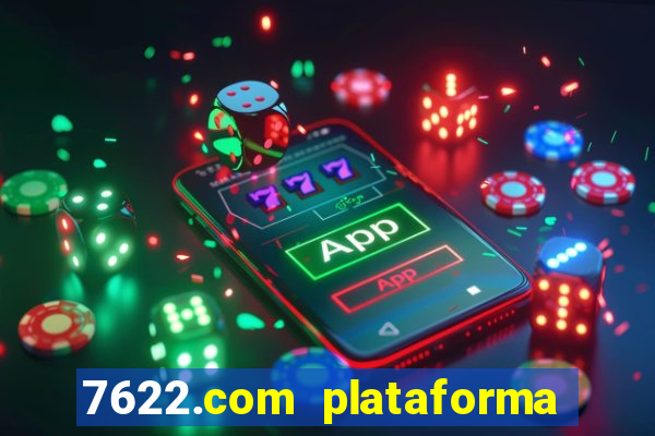 7622.com plataforma de jogos