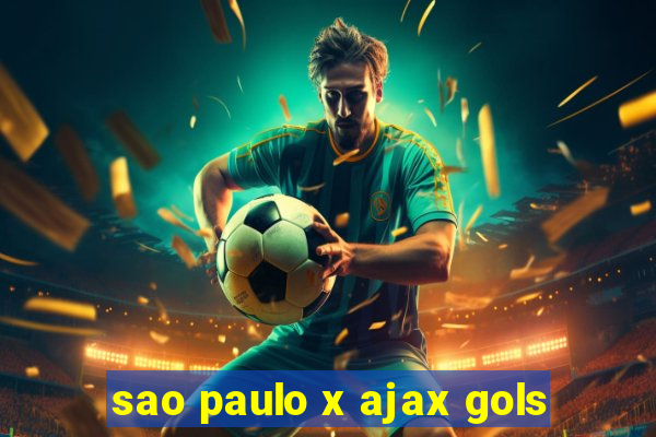 sao paulo x ajax gols