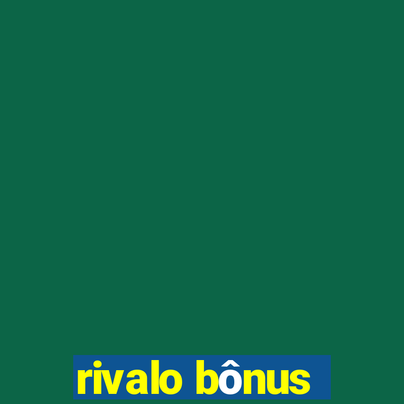 rivalo bônus