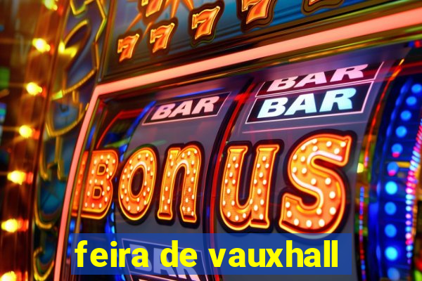 feira de vauxhall