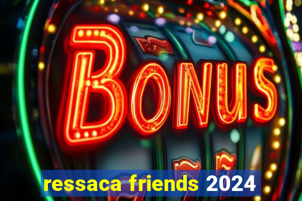 ressaca friends 2024