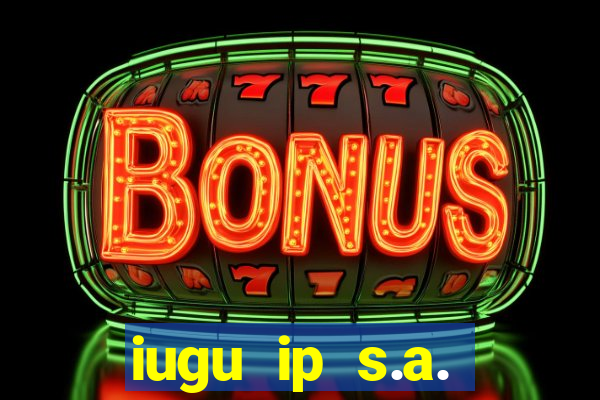 iugu ip s.a. plataforma de jogos