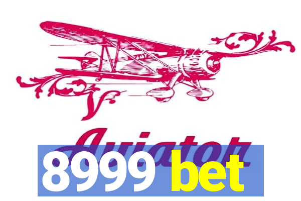 8999 bet