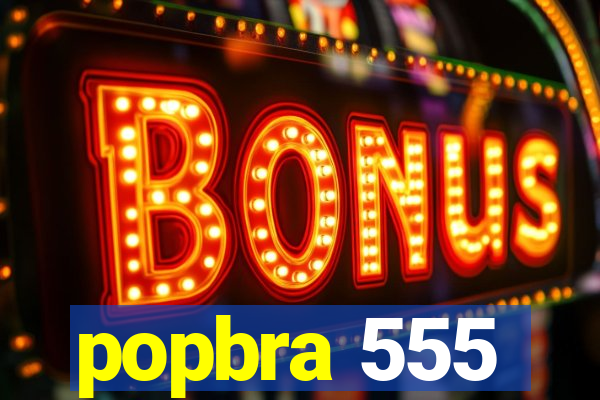 popbra 555