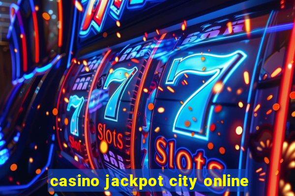 casino jackpot city online