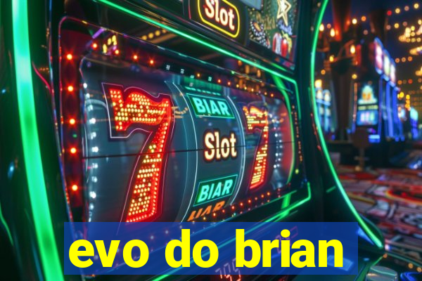 evo do brian