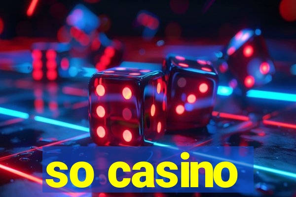 so casino