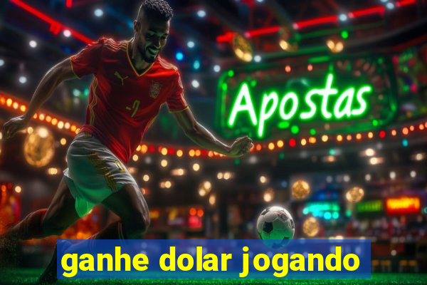 ganhe dolar jogando