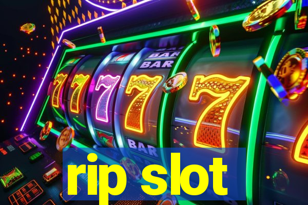 rip slot