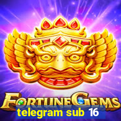 telegram sub 16