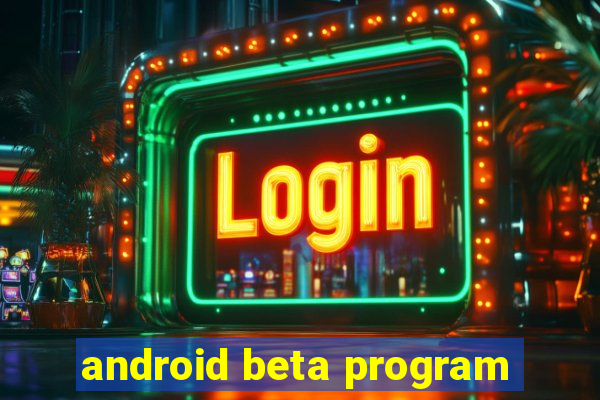 android beta program