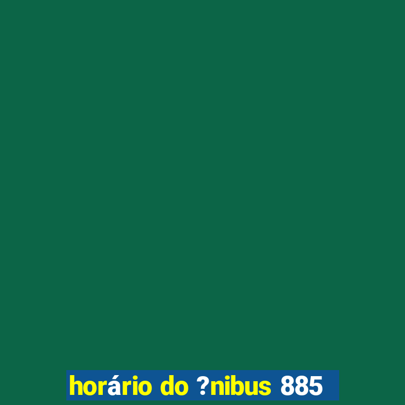 horário do ?nibus 885