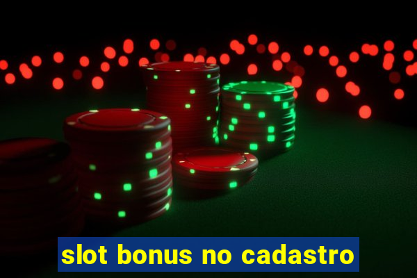 slot bonus no cadastro