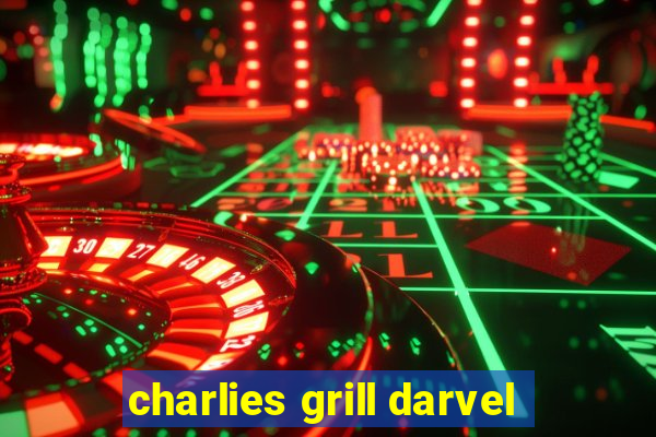 charlies grill darvel