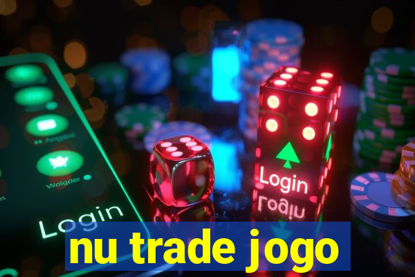 nu trade jogo