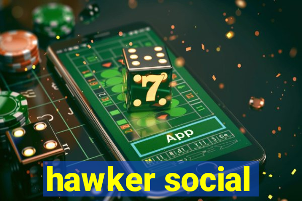 hawker social