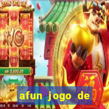 afun jogo de ganhar dinheiro