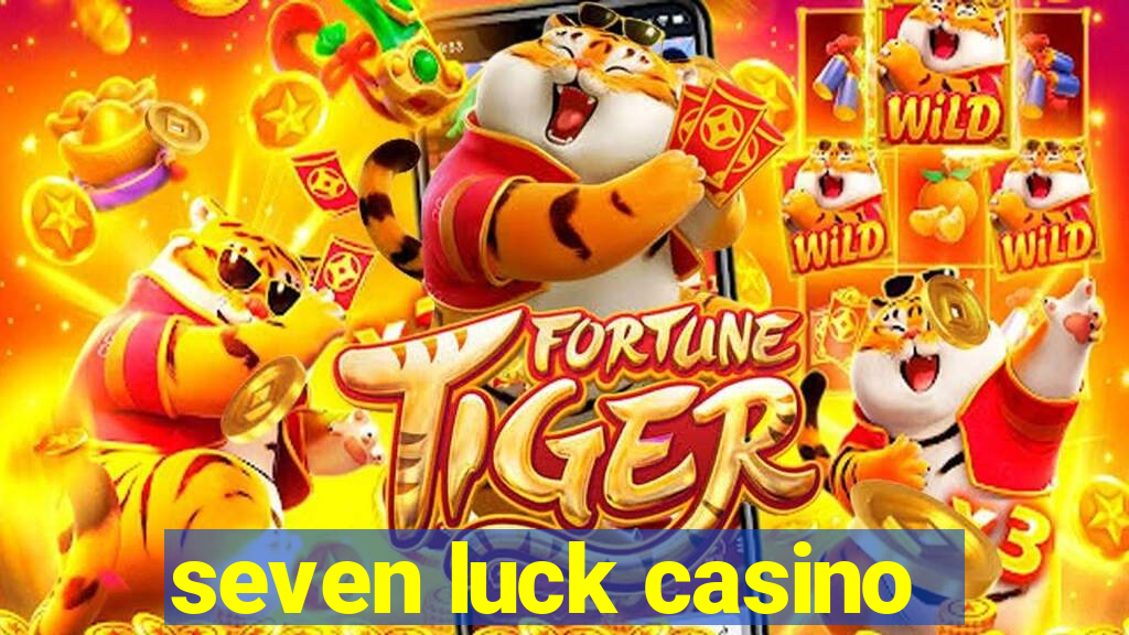 seven luck casino