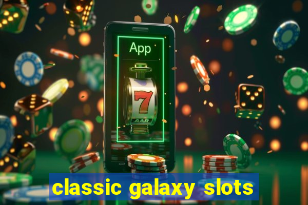 classic galaxy slots