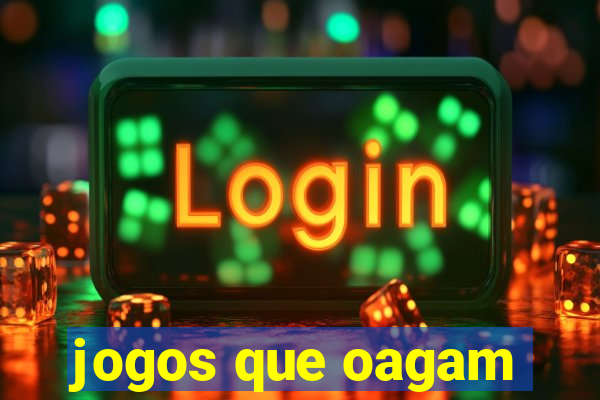 jogos que oagam