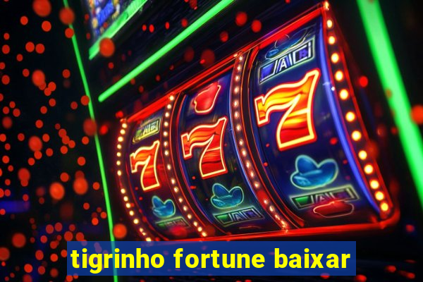 tigrinho fortune baixar