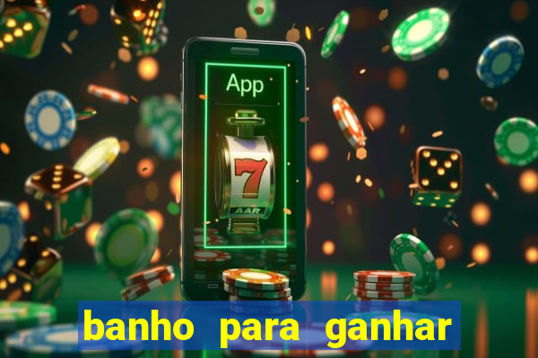 banho para ganhar no bingo