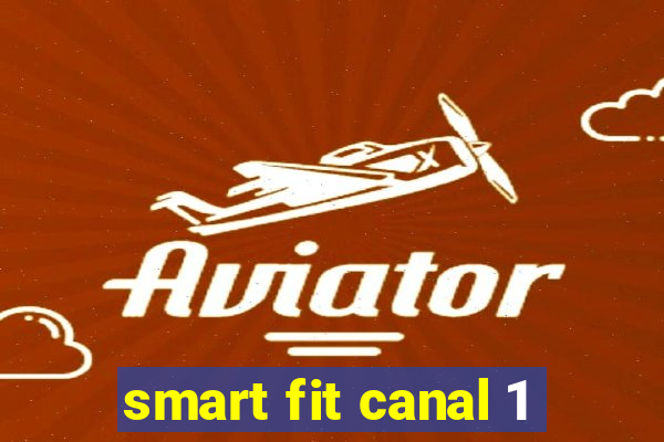 smart fit canal 1