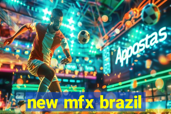 new mfx brazil