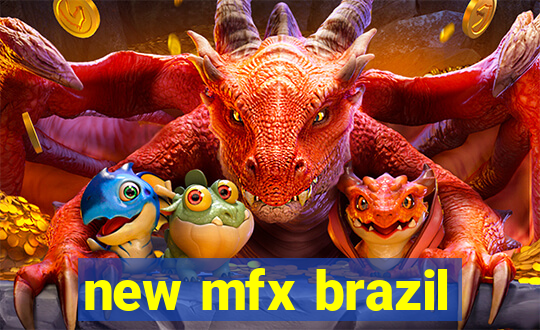 new mfx brazil