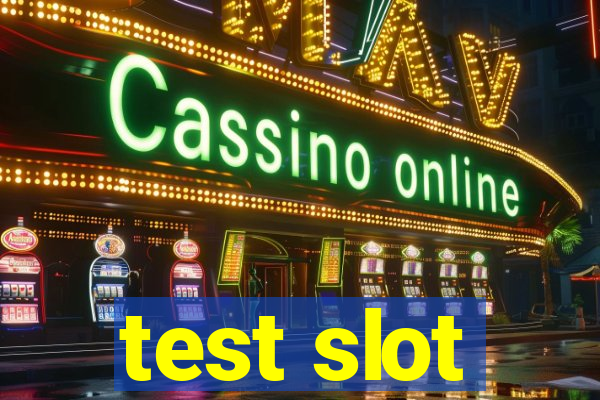 test slot